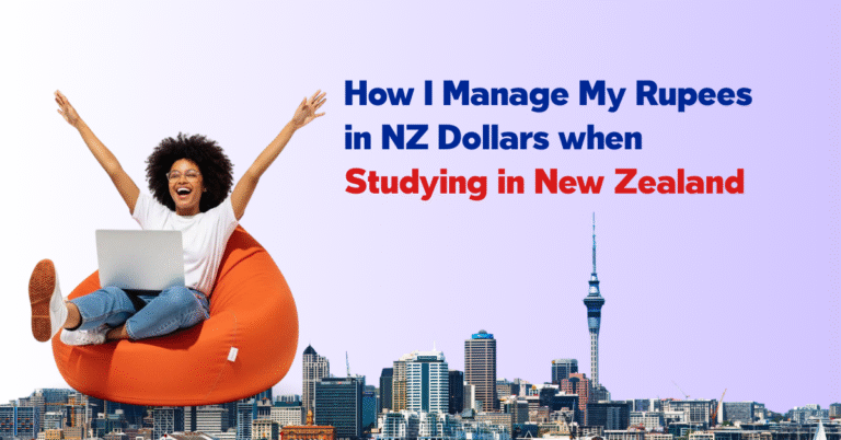 How I Manage My Rupees in NZ Dollars when Studying in New Zealand